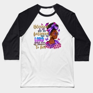 Blessed Is She Who Has Believed Black Woman, Afro Woman, Christian, Blessed Afro Baseball T-Shirt